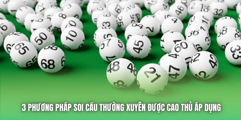 3 phương pháp soi cầu thường xuyên được cao thủ áp dụng