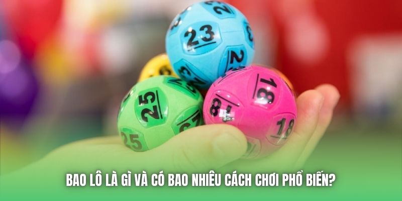 Bao lô là gì và có bao nhiêu cách chơi phổ biến?