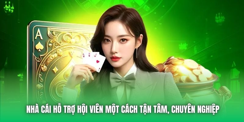 Nhà cái hỗ trợ hội viên một cách tận tâm, chuyên nghiệp