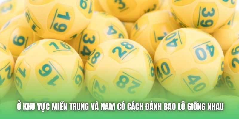 Ở khu vực miền Trung và Nam có cách đánh bao lô giống nhau