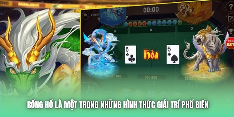 Rồng Hổ là một trong những hình thức giải trí phổ biến