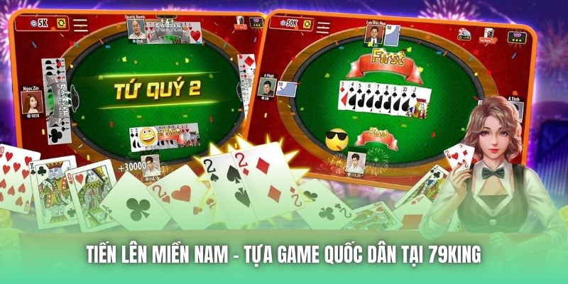 Tiến Lên Miền Nam - tựa game quốc dân tại 79King