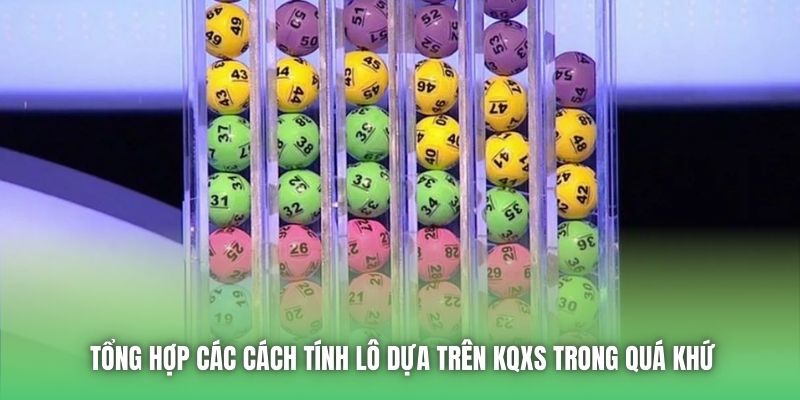 Tổng hợp các cách tính lô dựa trên KQXS trong quá khứ