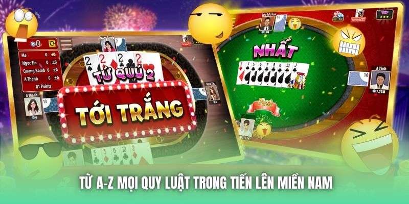 Từ A-Z mọi quy luật trong Tiến Lên Miền Nam